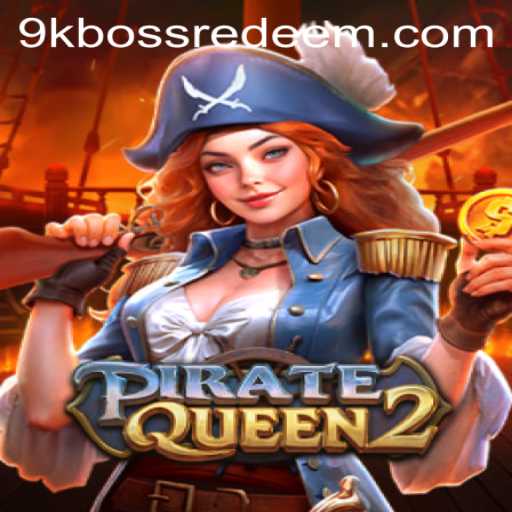 Diving into the High Seas Adventure of PirateQueen2 and Mastering the 9kboss Challenge